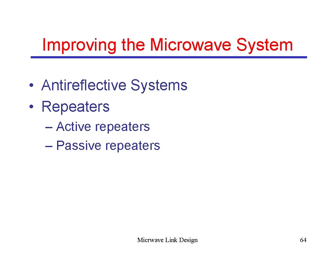 Improving the Microwave System • Antireflective Systems • Repeaters – Active repeaters – Passive