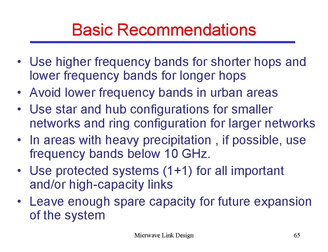 Basic Recommendations • Use higher frequency bands for shorter hops and lower frequency bands