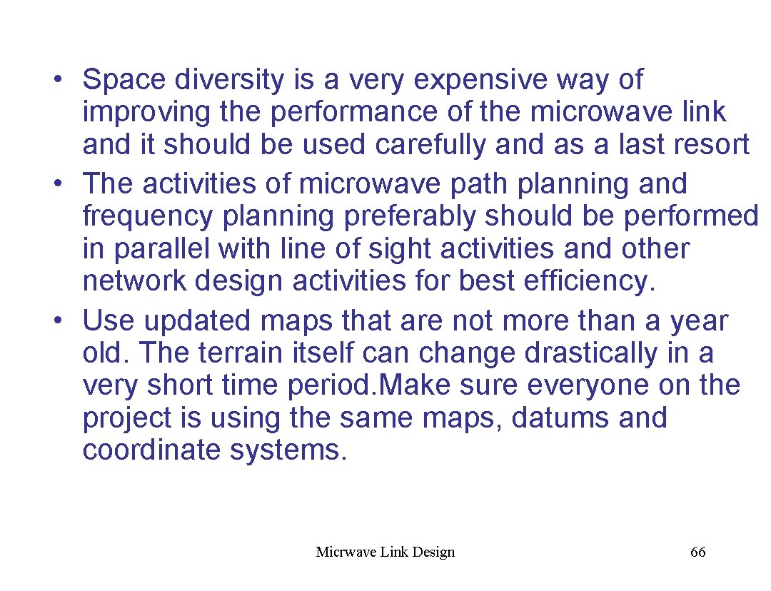  • Space diversity is a very expensive way of improving the performance of