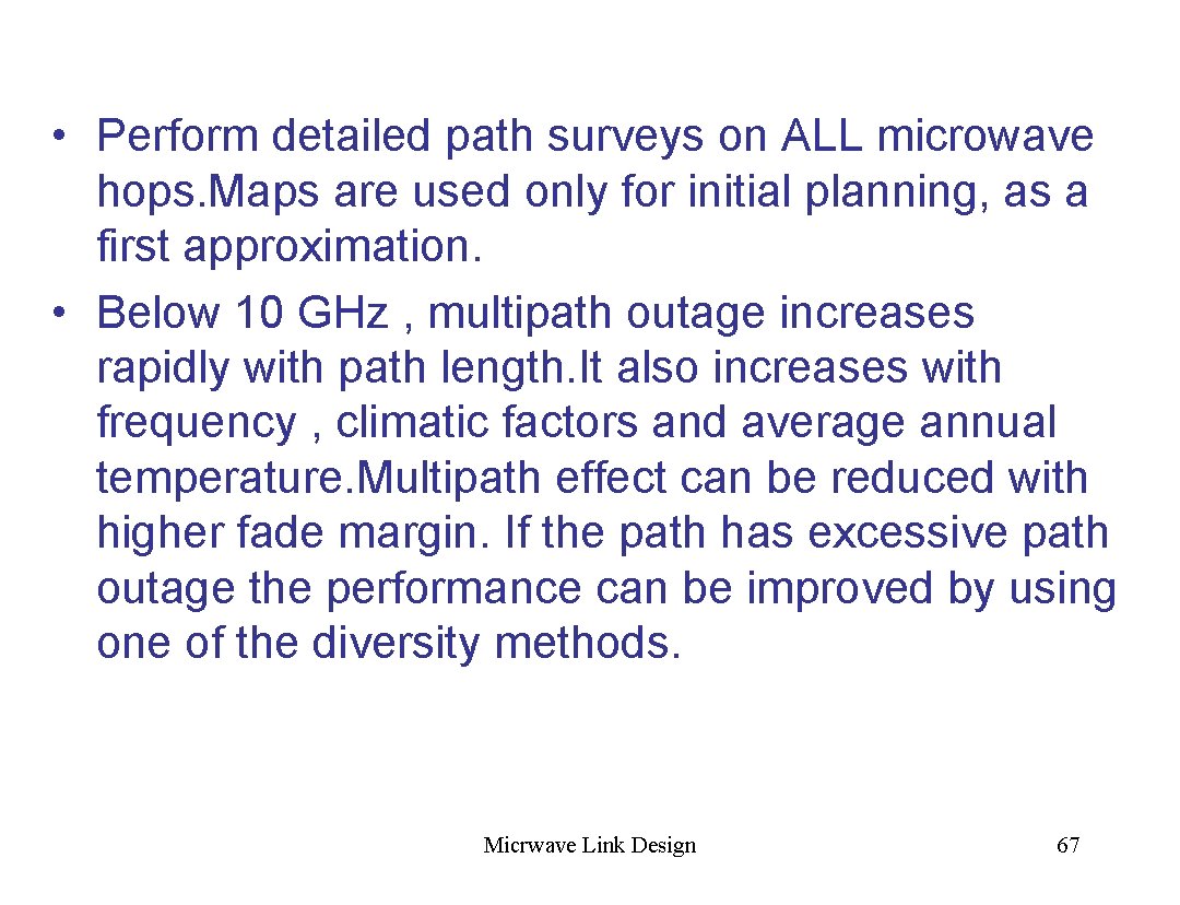  • Perform detailed path surveys on ALL microwave hops. Maps are used only