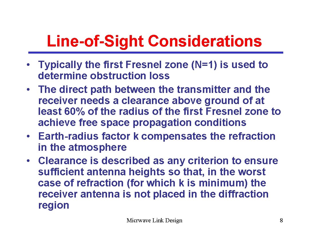 Line-of-Sight Considerations • Typically the first Fresnel zone (N=1) is used to determine obstruction