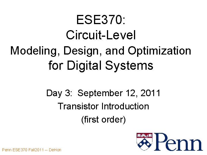 ESE 370: Circuit-Level Modeling, Design, and Optimization for Digital Systems Day 3: September 12,