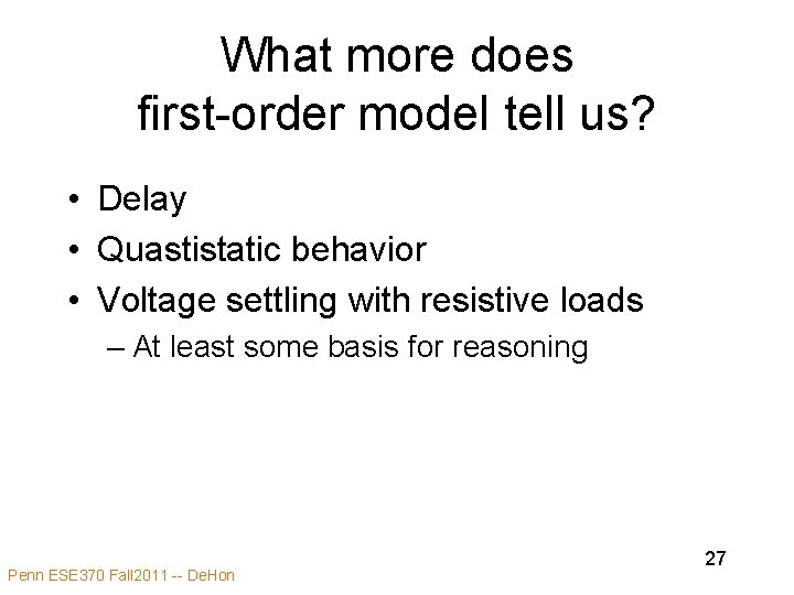 What more does first-order model tell us? • Delay • Quastistatic behavior • Voltage