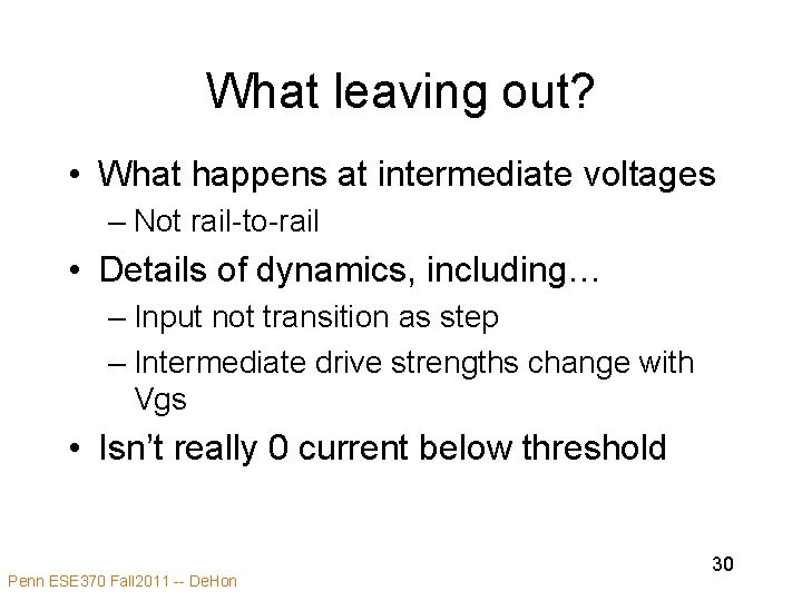 What leaving out? • What happens at intermediate voltages – Not rail-to-rail • Details