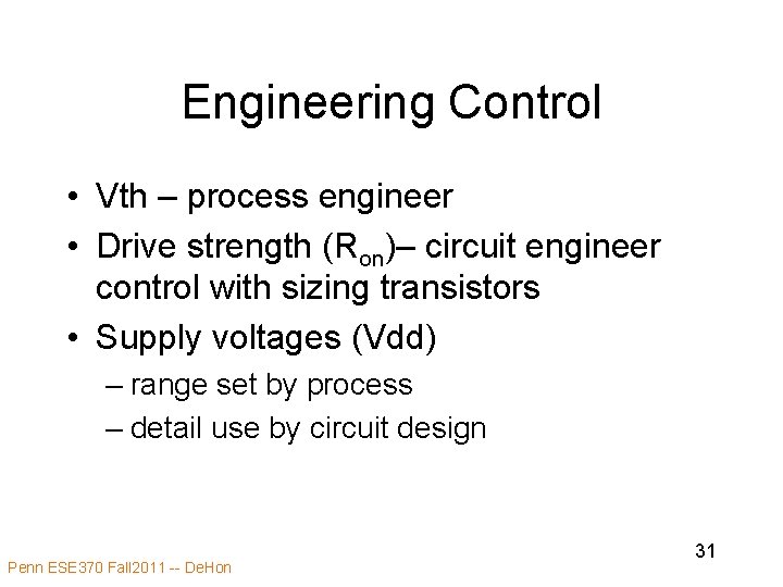 Engineering Control • Vth – process engineer • Drive strength (Ron)– circuit engineer control