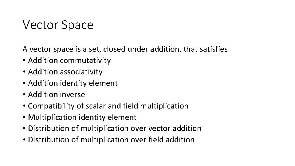 Vector Space A vector space is a set, closed under addition, that satisfies: •