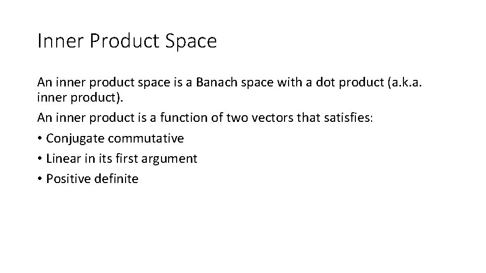 Inner Product Space An inner product space is a Banach space with a dot