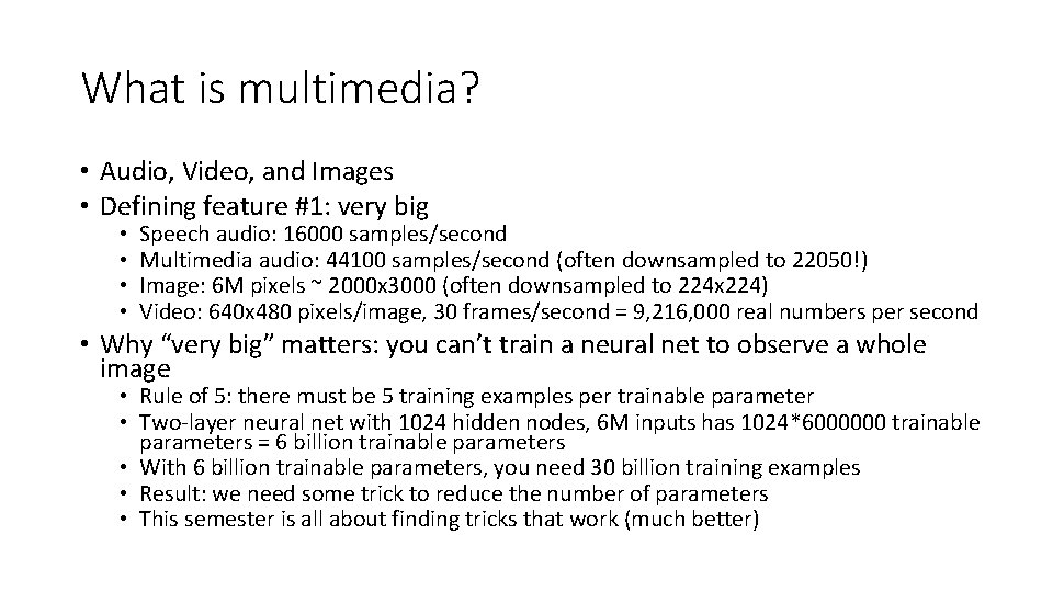 What is multimedia? • Audio, Video, and Images • Defining feature #1: very big