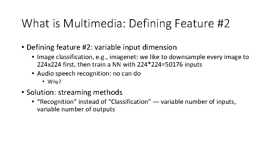 What is Multimedia: Defining Feature #2 • Defining feature #2: variable input dimension •