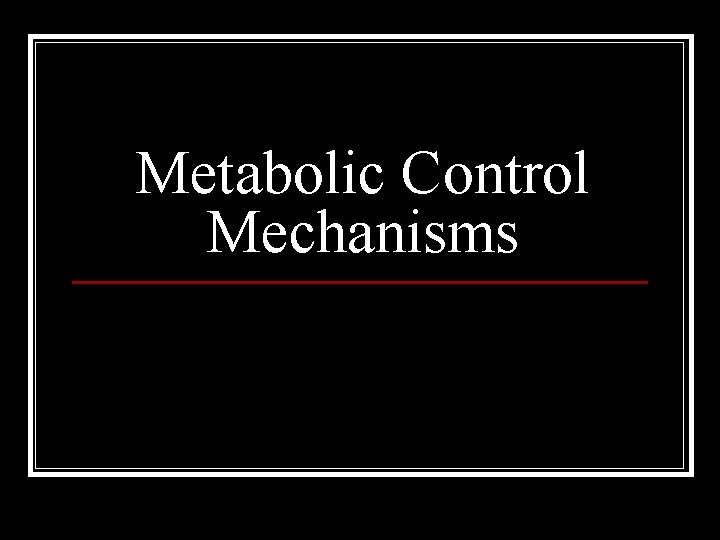 Metabolic Control Mechanisms 