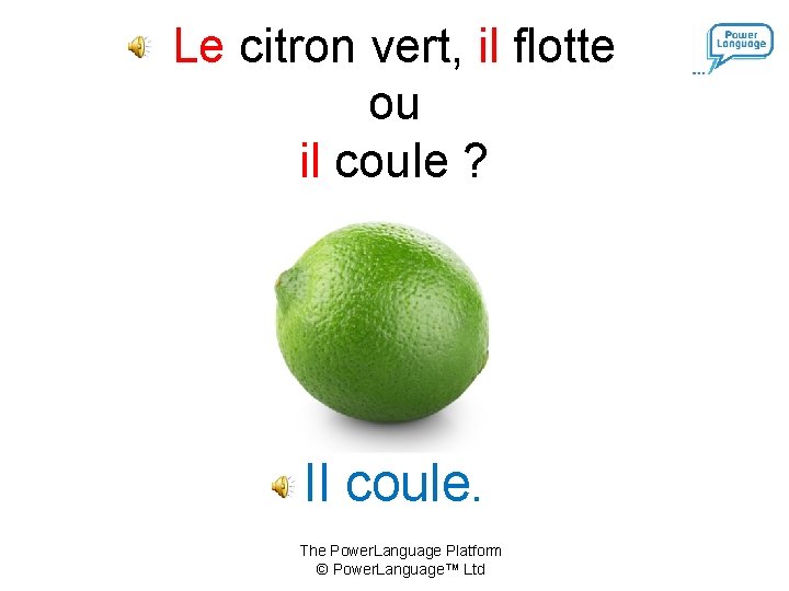Le citron vert, il flotte ou il coule ? Il coule. The Power. Language