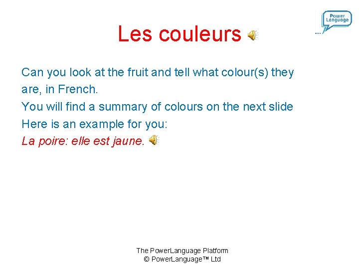 Les couleurs Can you look at the fruit and tell what colour(s) they are,
