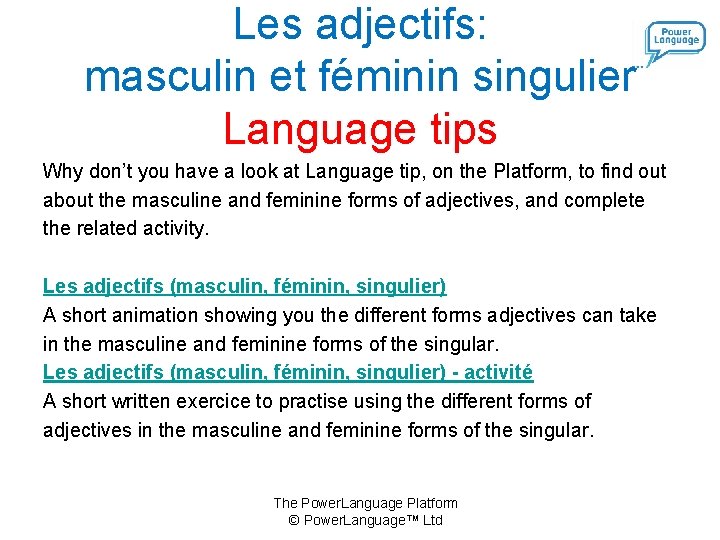 Les adjectifs: masculin et féminin singulier Language tips Why don’t you have a look