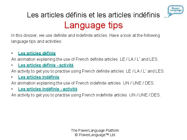 Les articles définis et les articles indéfinis Language tips In this dossier, we use