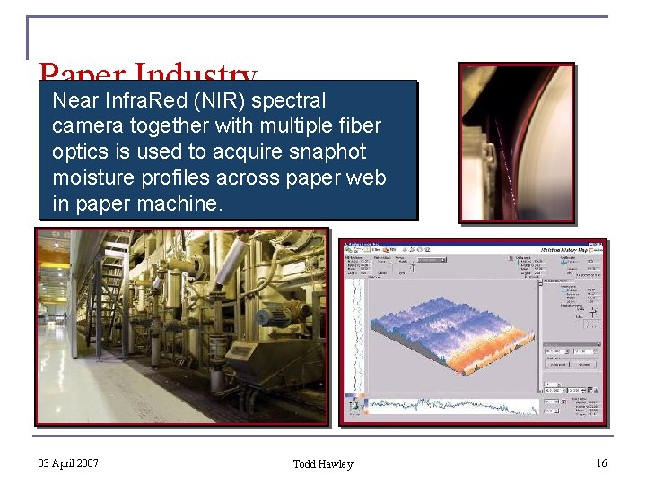Paper Industry Near Infra. Red (NIR) spectral camera together with multiple fiber optics is