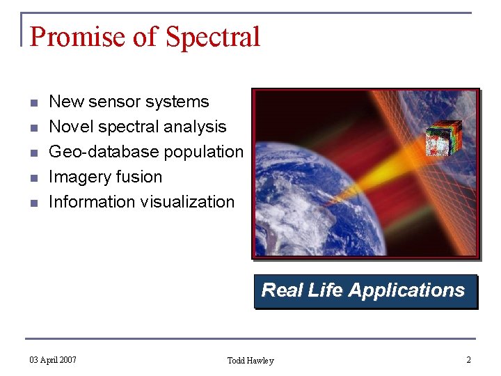 Promise of Spectral n n n New sensor systems Novel spectral analysis Geo-database population