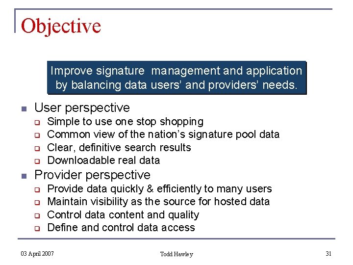 Objective Improve signature management and application by balancing data users’ and providers’ needs. n