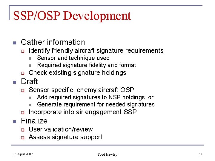 SSP/OSP Development n Gather information q Identify friendly aircraft signature requirements n n q