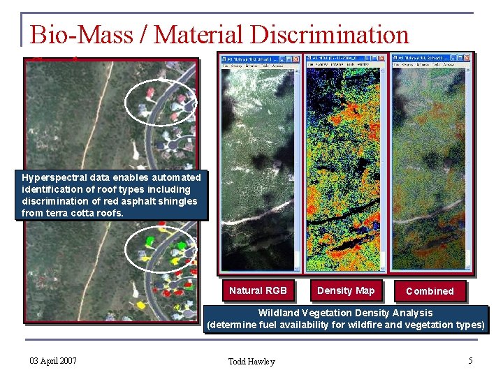 Bio-Mass / Material Discrimination Study Hyperspectral data enables automated identification of roof types including