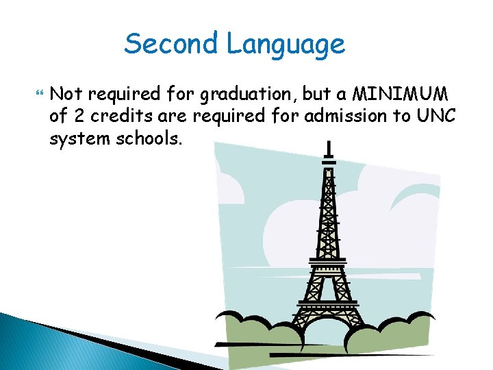 Second Language Not required for graduation, but a MINIMUM of 2 credits are required