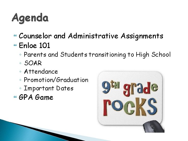 Agenda Counselor and Administrative Assignments Enloe 101 ◦ ◦ ◦ Parents and Students transitioning