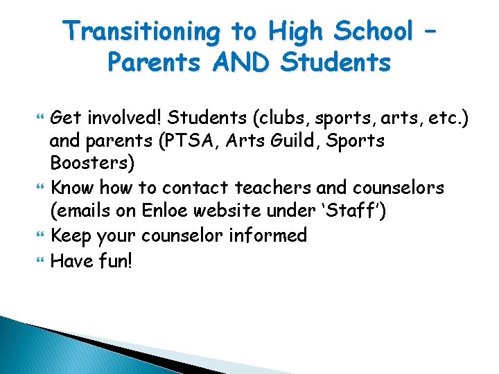 Transitioning to High School – Parents AND Students Get involved! Students (clubs, sports, arts,