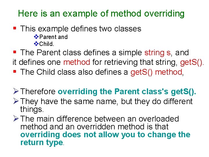 Here is an example of method overriding § This example defines two classes v.