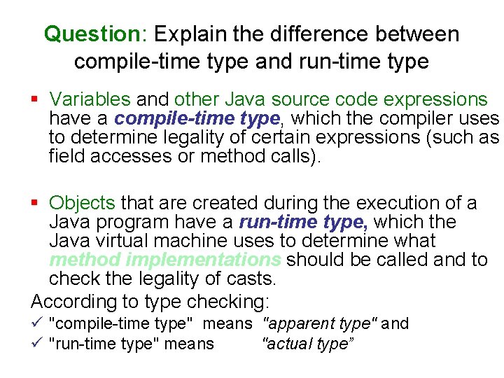 Question: Explain the difference between compile-time type and run-time type § Variables and other