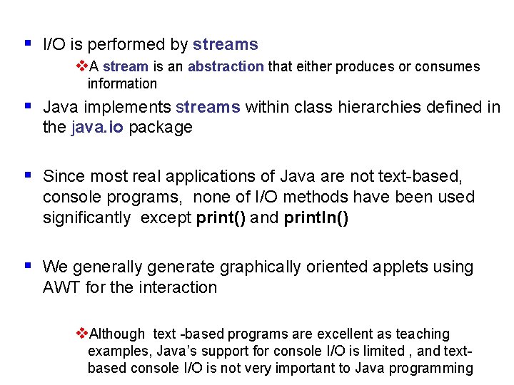 § I/O is performed by streams v. A stream is an abstraction that either