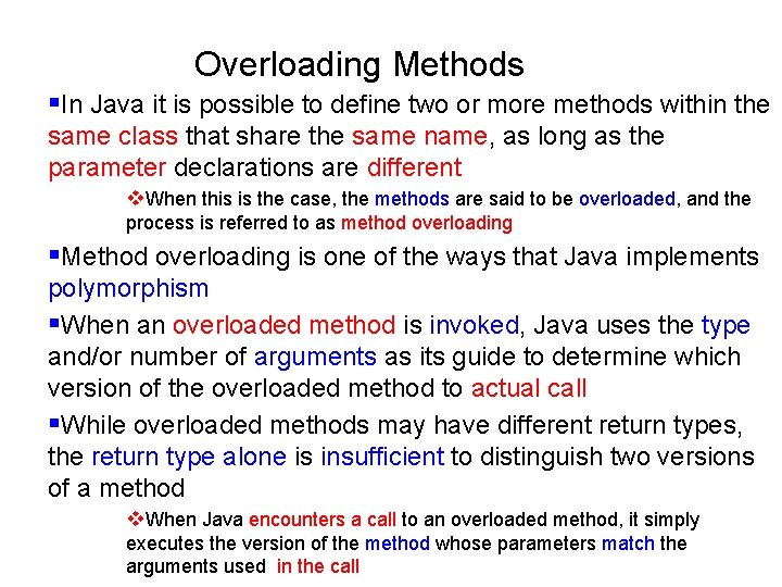 Overloading Methods §In Java it is possible to define two or more methods within