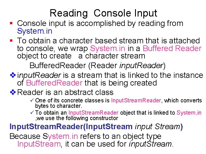 Reading Console Input § Console input is accomplished by reading from System. in §