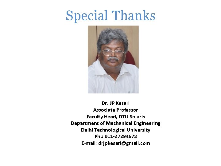Special Thanks Dr. JP Kesari Associate Professor Faculty Head, DTU Solaris Department of Mechanical Special Thanks Dr. JP Kesari Associate Professor Faculty Head, DTU Solaris Department of Mechanical
