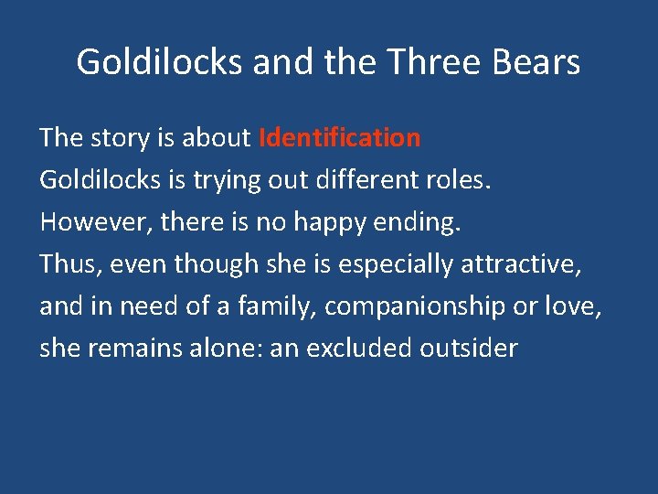 Goldilocks and the Three Bears The story is about Identification Goldilocks is trying out