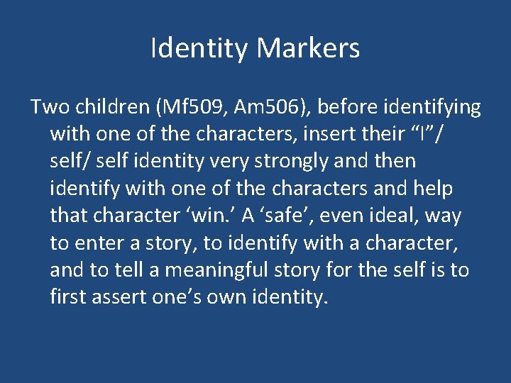 Identity Markers Two children (Mf 509, Am 506), before identifying with one of the