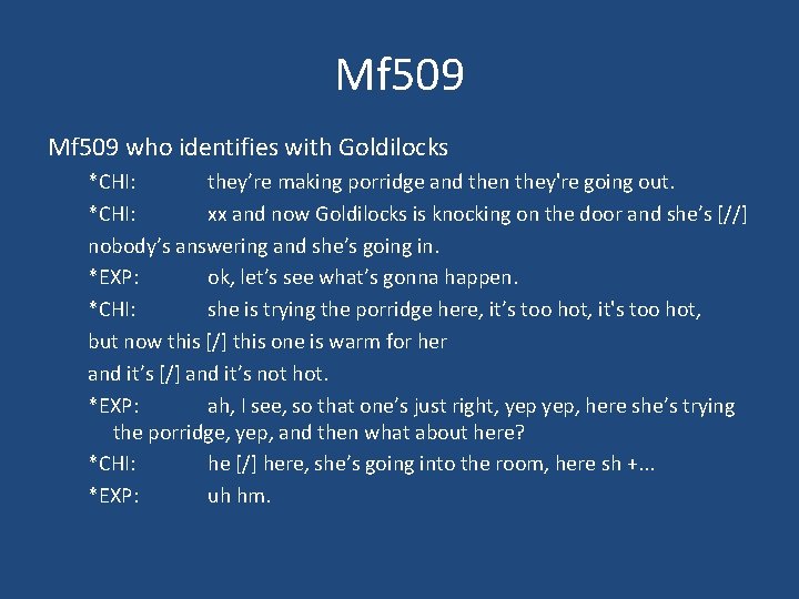 Mf 509 who identifies with Goldilocks *CHI: they’re making porridge and then they're going