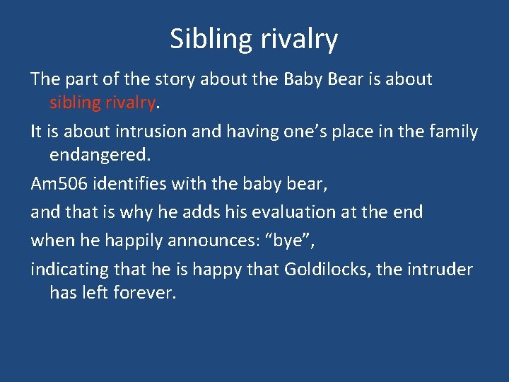 Sibling rivalry The part of the story about the Baby Bear is about sibling