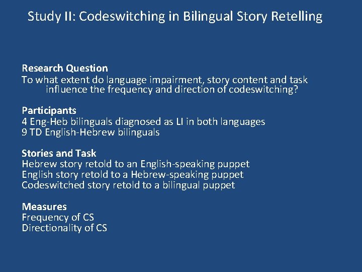 Study II: Codeswitching in Bilingual Story Retelling Research Question To what extent do language