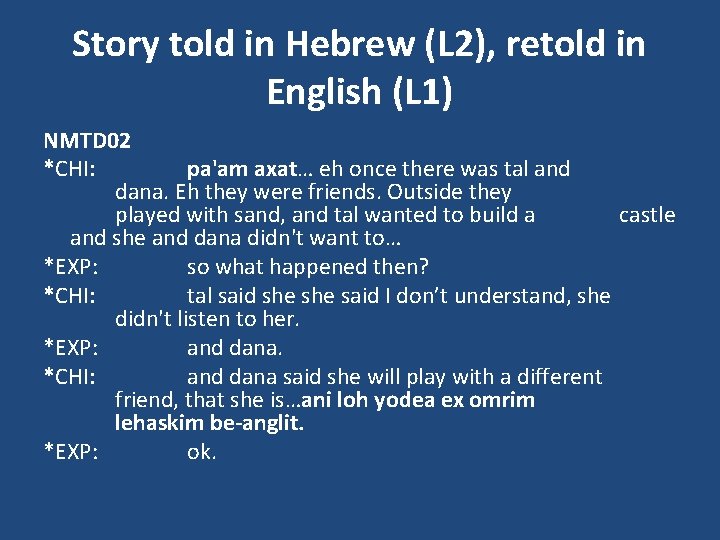 Story told in Hebrew (L 2), retold in English (L 1) NMTD 02 *CHI: