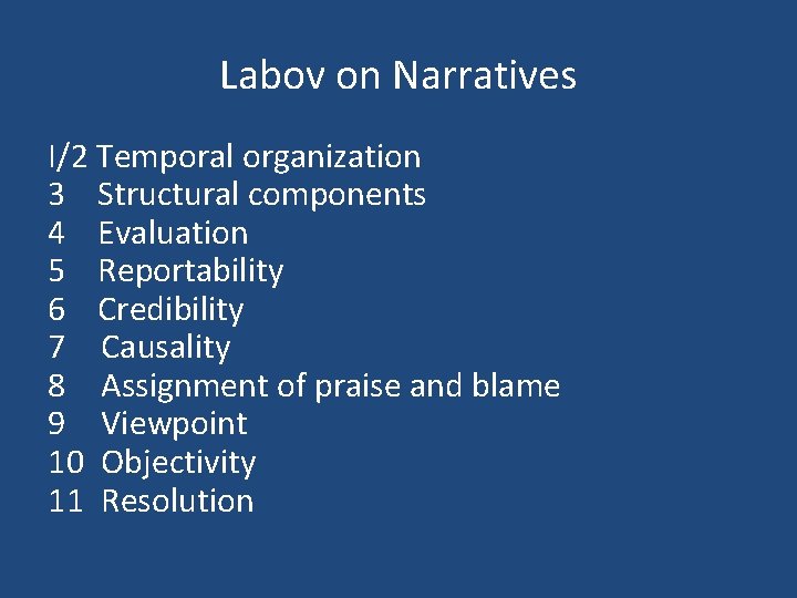 Labov on Narratives I/2 Temporal organization 3 Structural components 4 Evaluation 5 Reportability 6