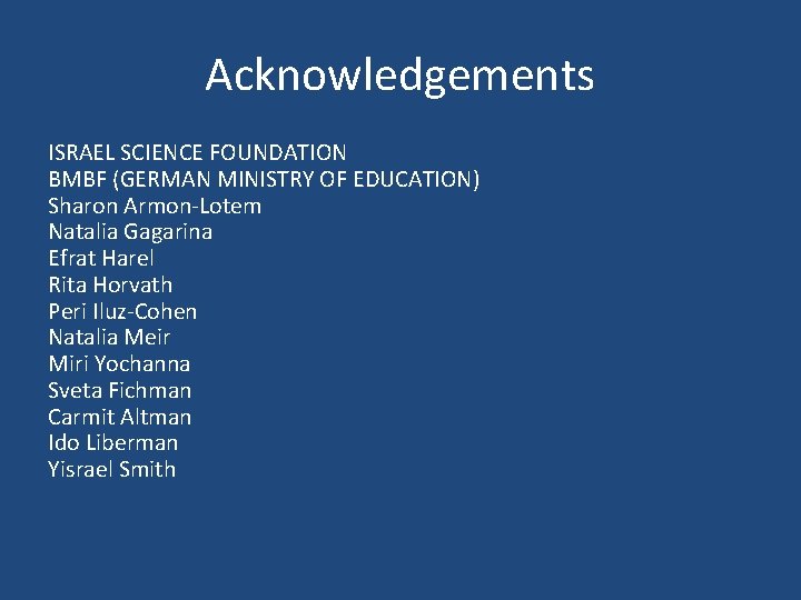 Acknowledgements ISRAEL SCIENCE FOUNDATION BMBF (GERMAN MINISTRY OF EDUCATION) Sharon Armon-Lotem Natalia Gagarina Efrat