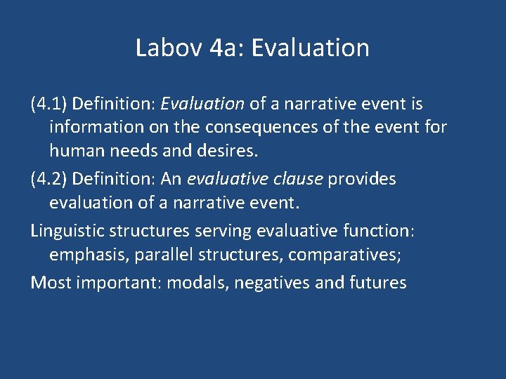 Labov 4 a: Evaluation (4. 1) Definition: Evaluation of a narrative event is information