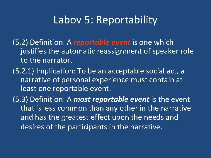 Labov 5: Reportability (5. 2) Definition: A reportable event is one which justifies the