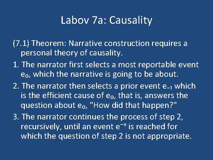 Labov 7 a: Causality (7. 1) Theorem: Narrative construction requires a personal theory of