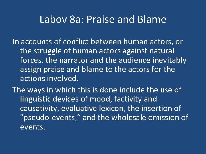 Labov 8 a: Praise and Blame In accounts of conflict between human actors, or