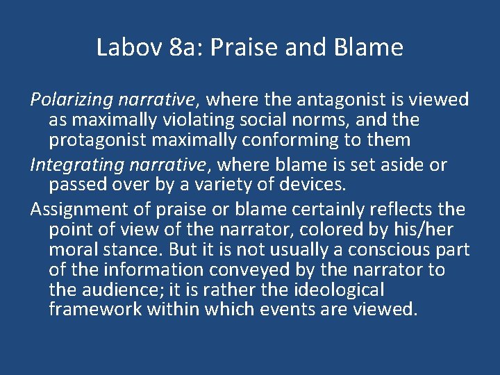 Labov 8 a: Praise and Blame Polarizing narrative, where the antagonist is viewed as