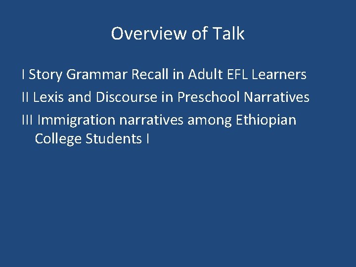 Overview of Talk I Story Grammar Recall in Adult EFL Learners II Lexis and