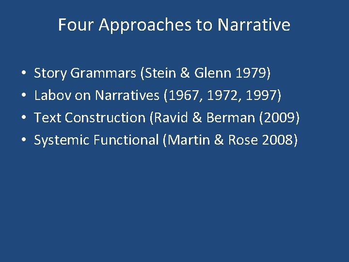 Four Approaches to Narrative • • Story Grammars (Stein & Glenn 1979) Labov on