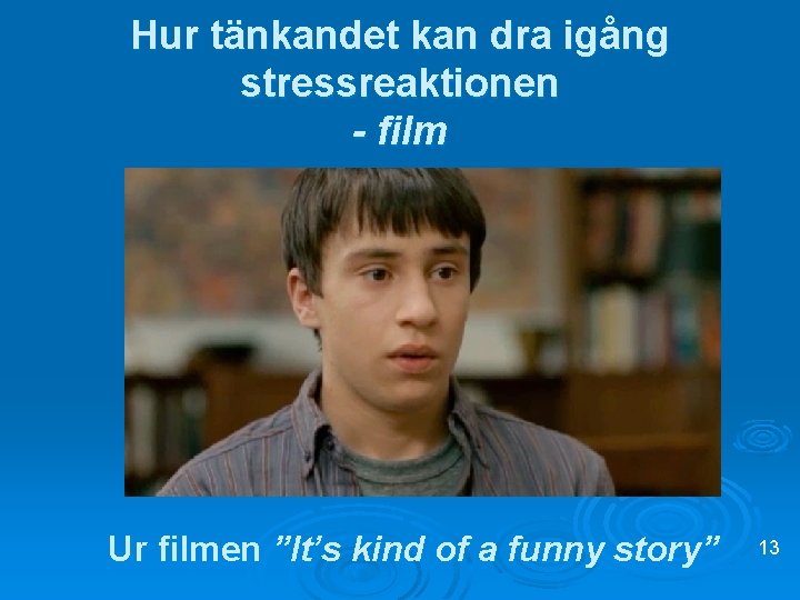 Hur tänkandet kan dra igång stressreaktionen - film Ur filmen ”It’s kind of a