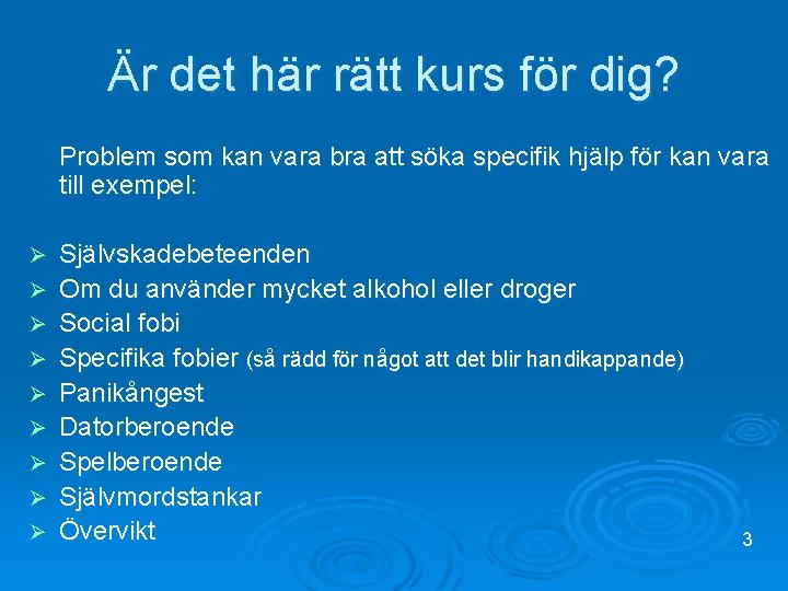 Är det här rätt kurs för dig? Problem som kan vara bra att söka