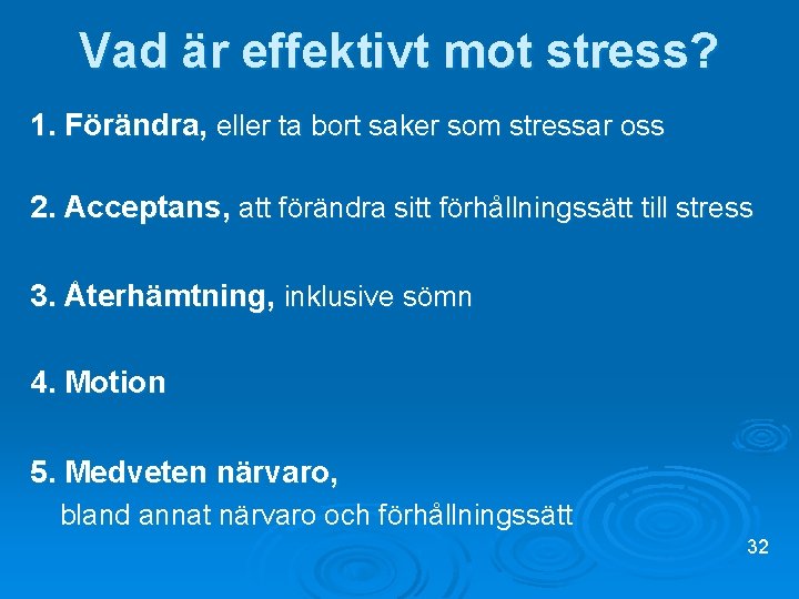 Vad är effektivt mot stress? 1. Förändra, eller ta bort saker som stressar oss